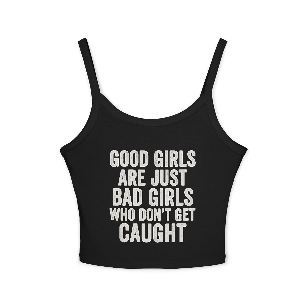 Good Girls Are Just Bad Girls Who Don't Get Caught Tank Top | Women's Spaghetti Strap - Image 3