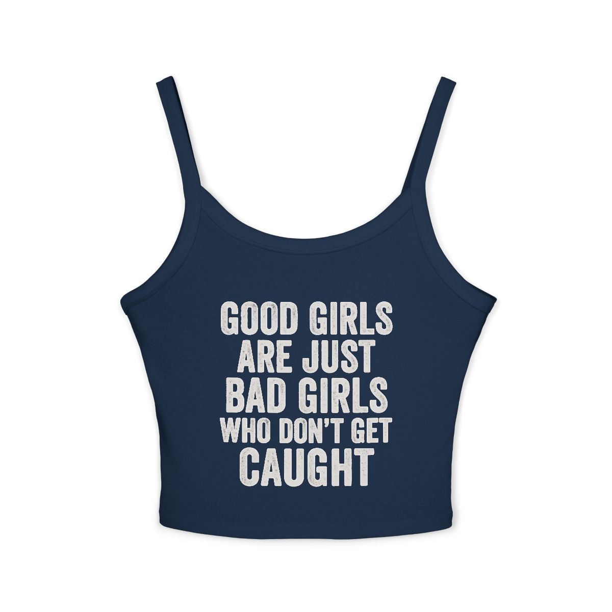 Good Girls Are Just Bad Girls Who Don't Get Caught Tank Top | Women's Spaghetti Strap - Image 4