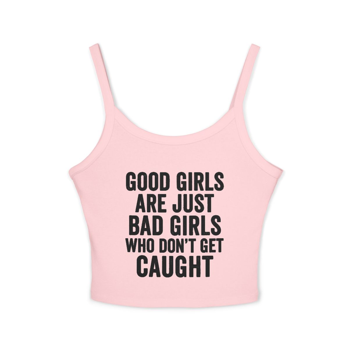 Good Girls Are Just Bad Girls Who Don't Get Caught Tank Top | Women's Spaghetti Strap - Image 5