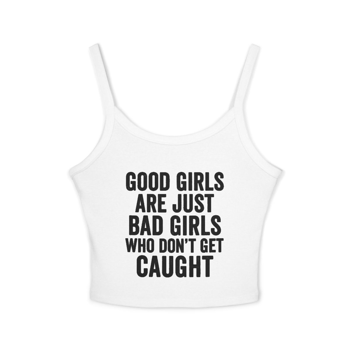 Good Girls Are Just Bad Girls Who Don't Get Caught Tank Top | Women's Spaghetti Strap - Image 7