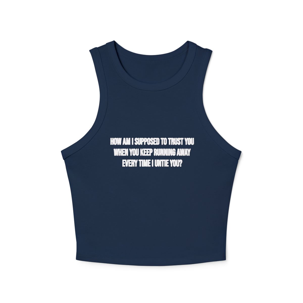How Am I Supposed to Trust You When You Keep Running Away Micro Rib Racerback Tank Top | Text Quote Crop Tank - Image 4
