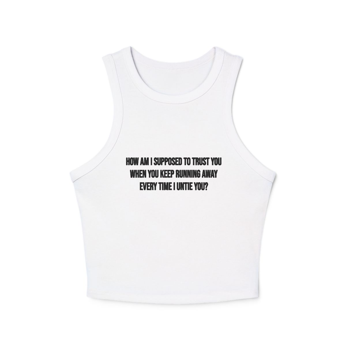 How Am I Supposed to Trust You When You Keep Running Away Micro Rib Racerback Tank Top | Text Quote Crop Tank - Image 7