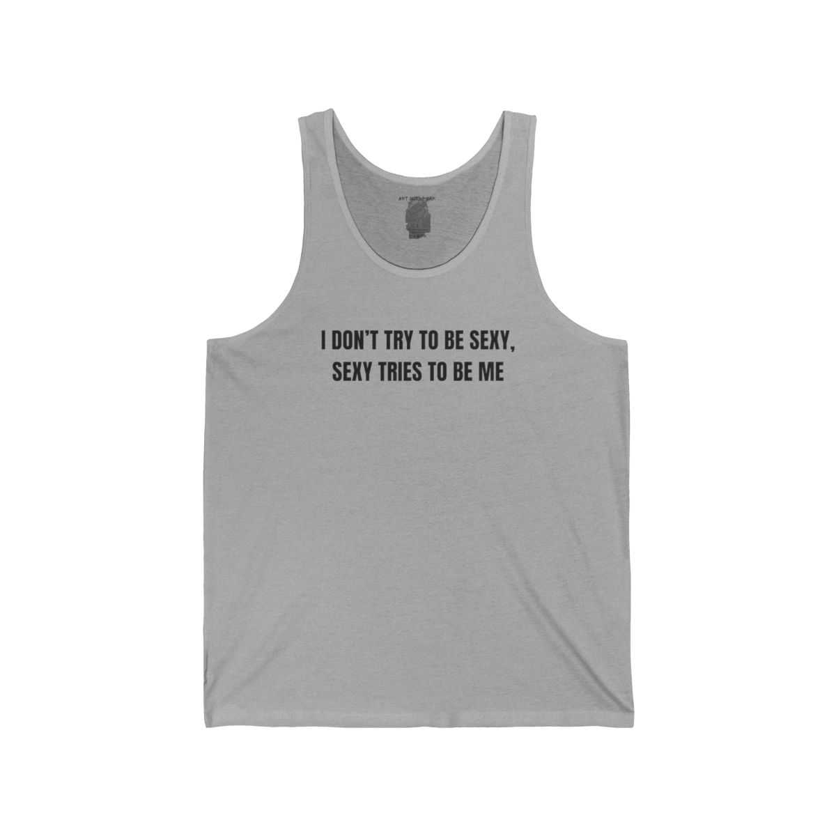 I Don’t Try To Be Sexy, Sexy Tries To Be Me Tank | Funny Quote Tank