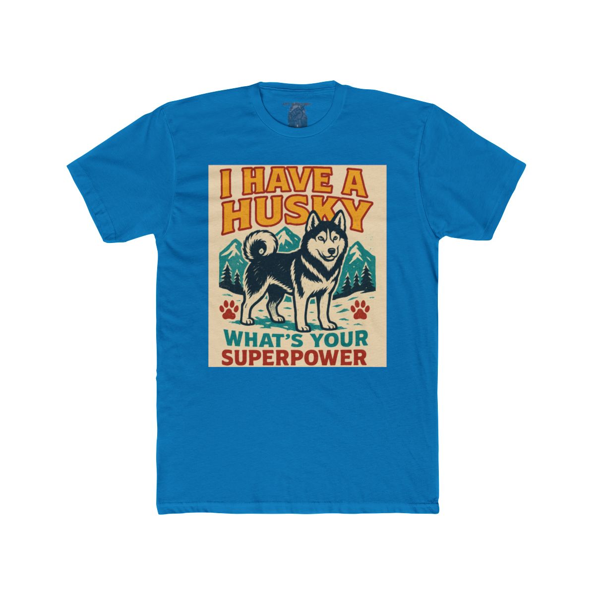 I Have a Husky What's Your Superpower T-Shirt | Husky Dog Tee - Image 14