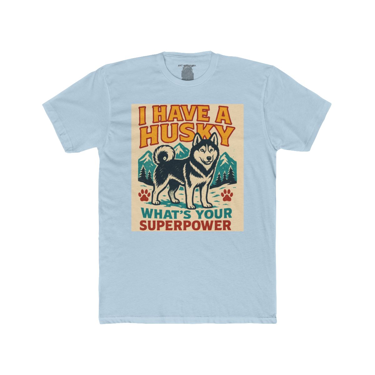 I Have a Husky What's Your Superpower T-Shirt | Husky Dog Tee - Image 7