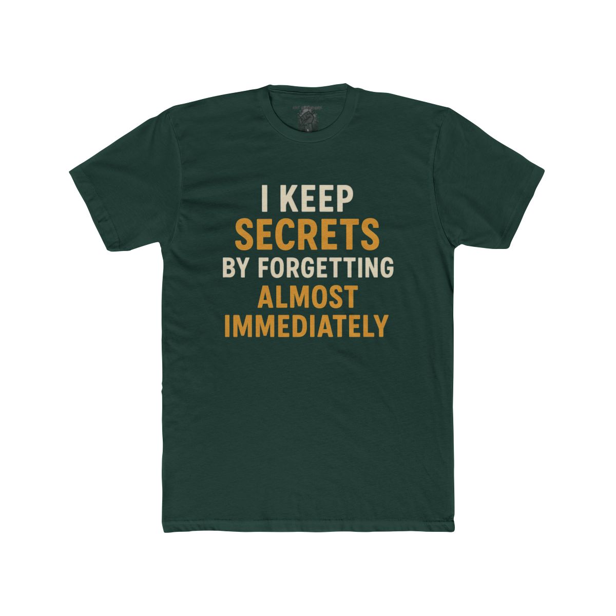 I Keep Secrets By Forgetting Almost Immediately Tee | Funny Text Shirt - Image 5