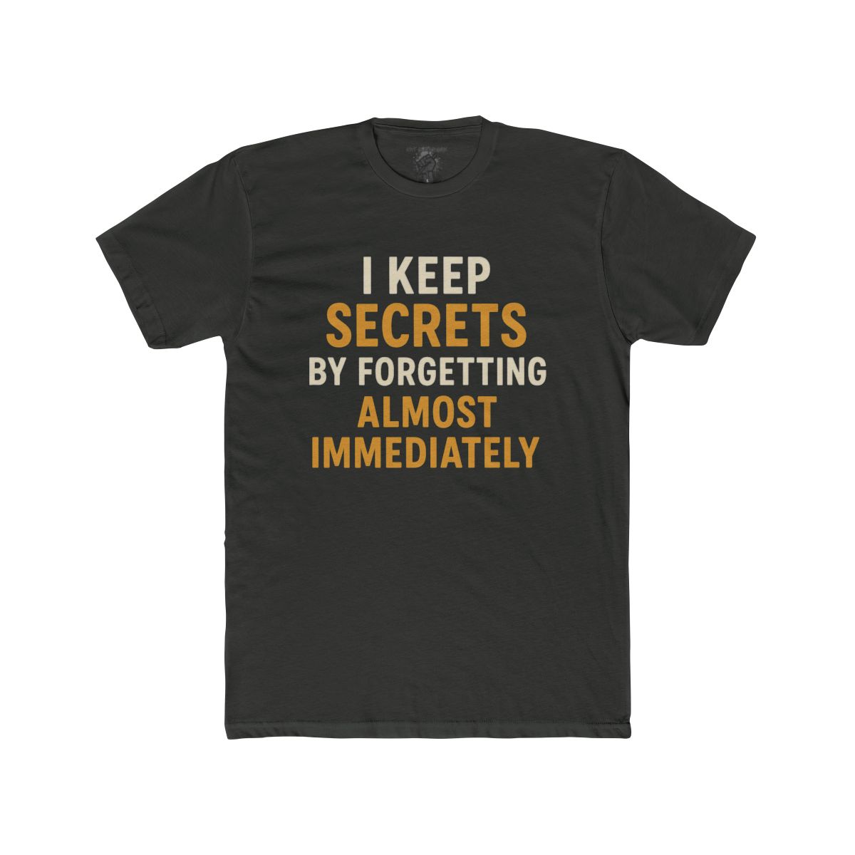 I Keep Secrets By Forgetting Almost Immediately Tee | Funny Text Shirt - Image 6