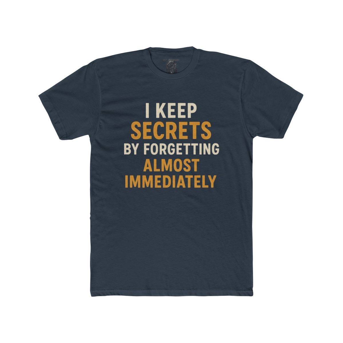 I Keep Secrets By Forgetting Almost Immediately Tee | Funny Text Shirt - Image 7