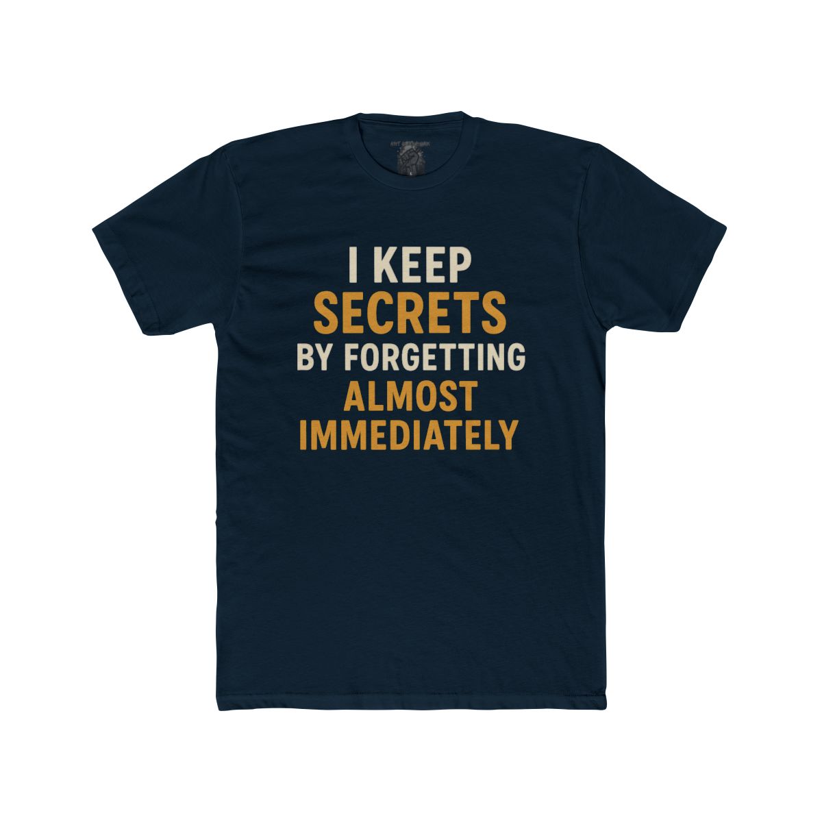 I Keep Secrets By Forgetting Almost Immediately Tee | Funny Text Shirt - Image 8
