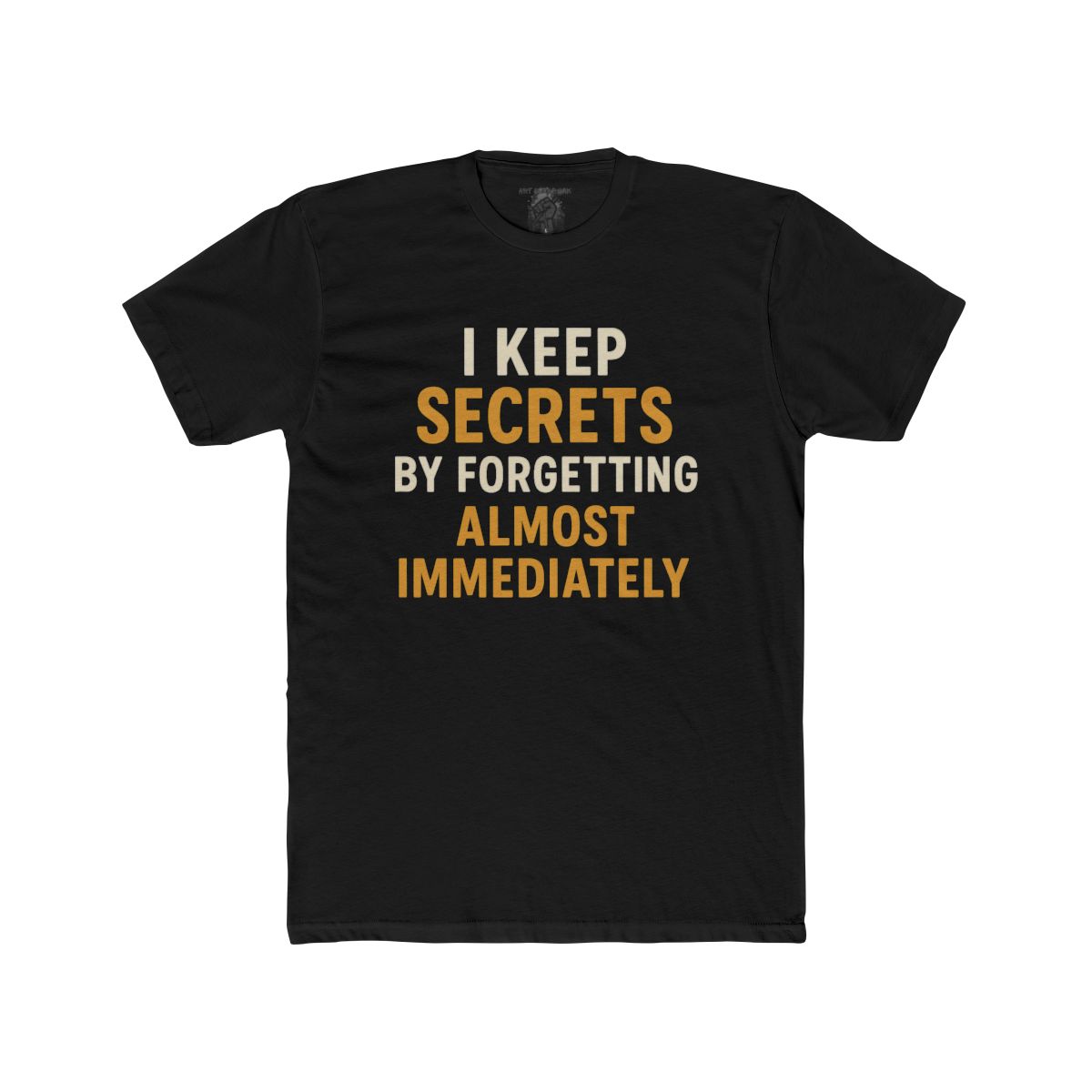 I Keep Secrets By Forgetting Almost Immediately Tee | Funny Text Shirt - Image 2