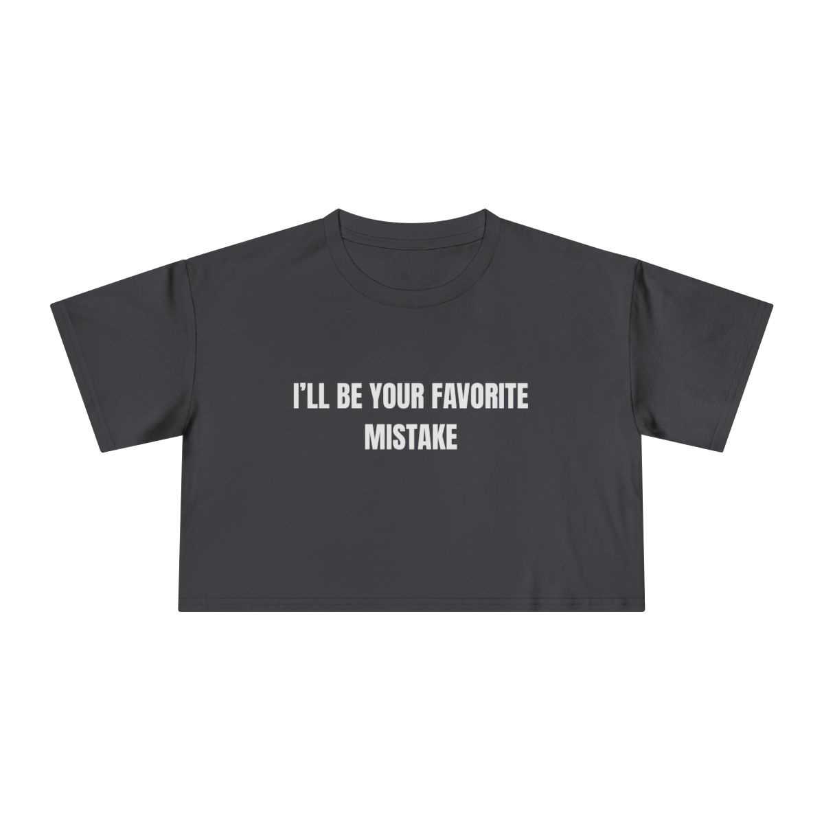 I’ll Be Your Favorite Mistake Crop Tee | Slogan Graphic - Image 6