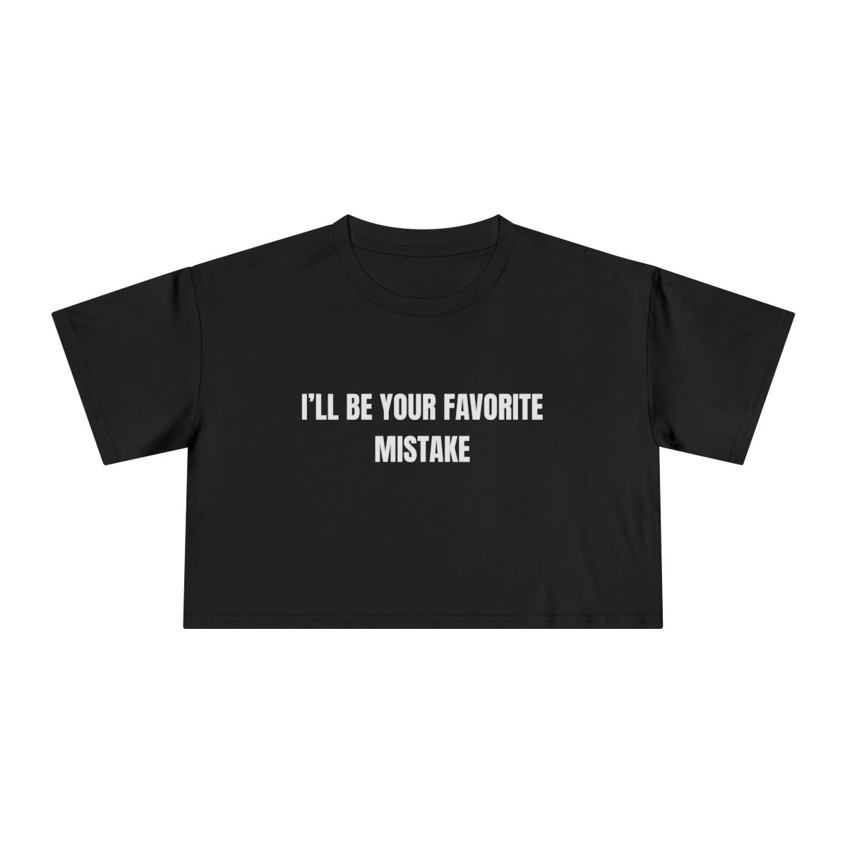 I’ll Be Your Favorite Mistake Crop Tee | Slogan Graphic - Image 2