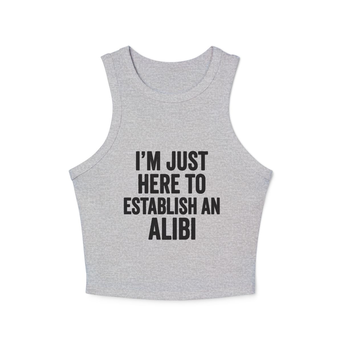 I'm Just Here To Establish An Alibi Micro Rib Racerback Tank Top | Graphic Quote Racer - Image 2