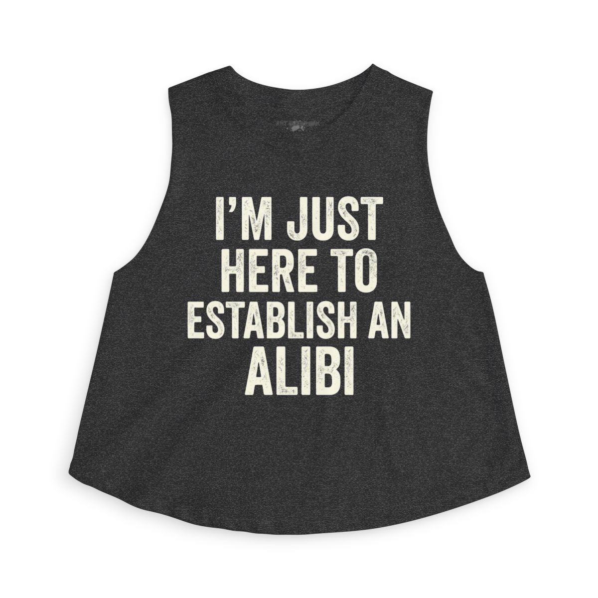 I’m Just Here to Establish an Alibi Sleeveless Crop Top | Funny Quote Tank - Image 2