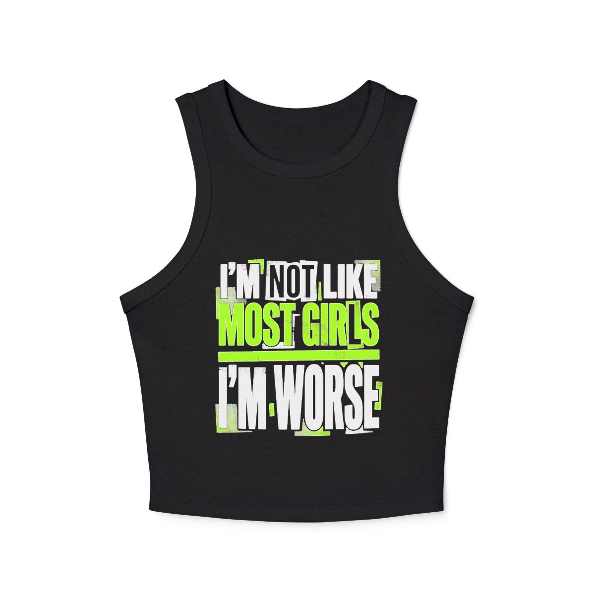 I’m Not Like Most Girls I’m Worse Micro-Rib Racerback Tank Top | Edgy Text Graphic Racer