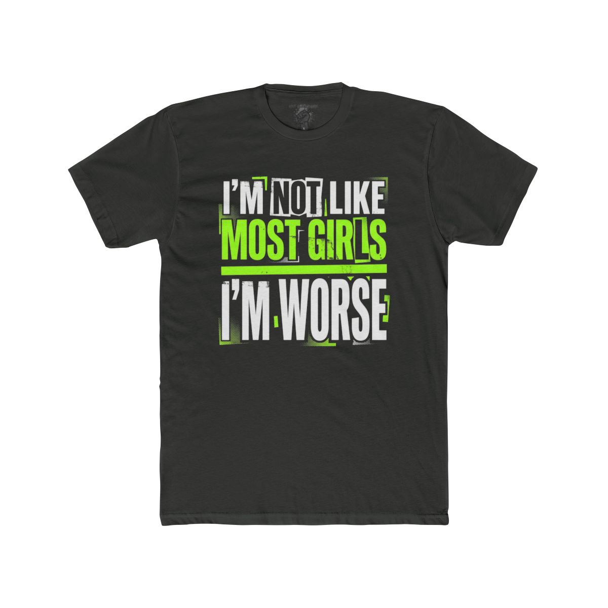 I'm Not Like Most Girls I'm Worse T-Shirt | Funny Statement Tee - Image 4