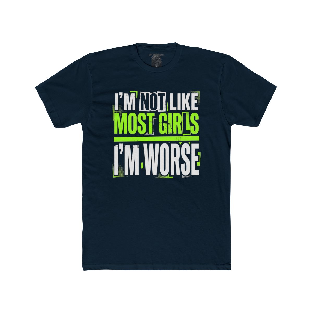 I'm Not Like Most Girls I'm Worse T-Shirt | Funny Statement Tee - Image 5