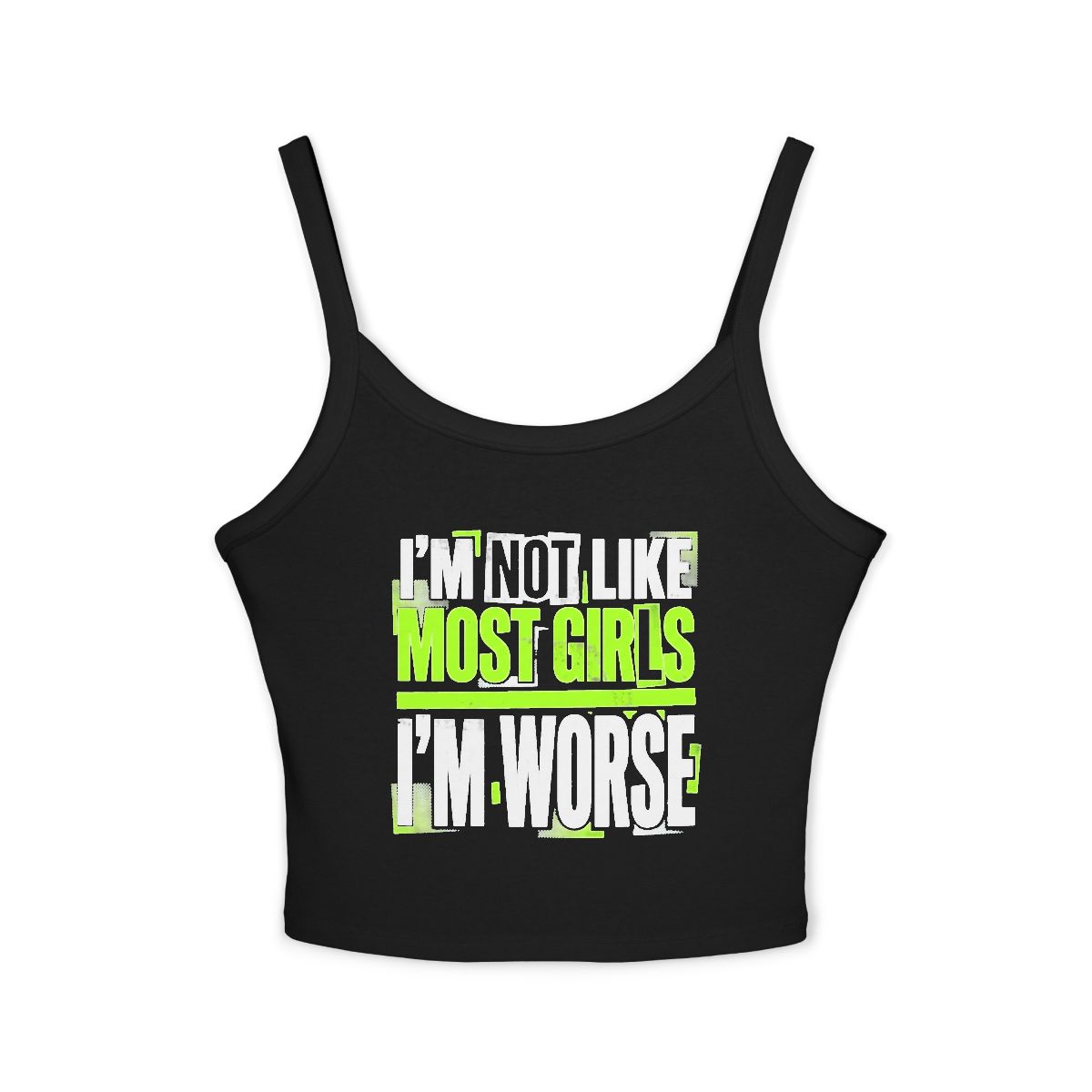 I'm Not Like Most Girls I'm Worse Spaghetti Strap Tank Top | Bold Neon Text Cropped Cami - Image 3