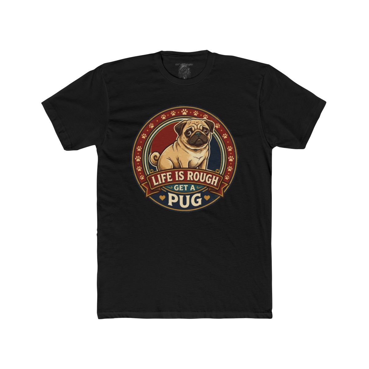 Life Is Rough Get a Pug Tee | Pug Dog Vintage Badge T-Shirt - Image 4