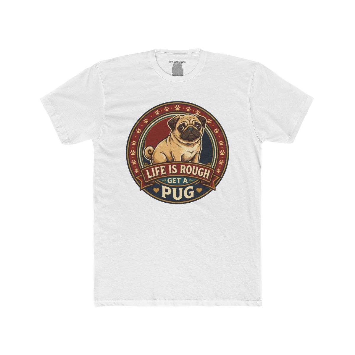 Life Is Rough Get a Pug Tee | Pug Dog Vintage Badge T-Shirt - Image 18