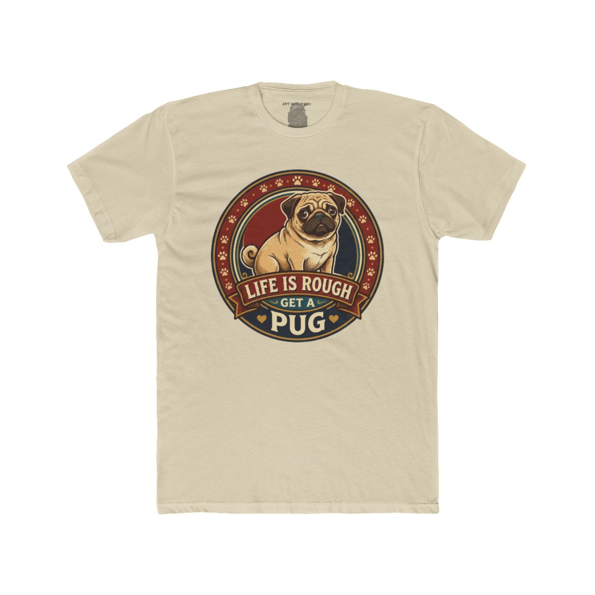 Life Is Rough Get a Pug Tee | Pug Dog Vintage Badge T-Shirt - Image 5