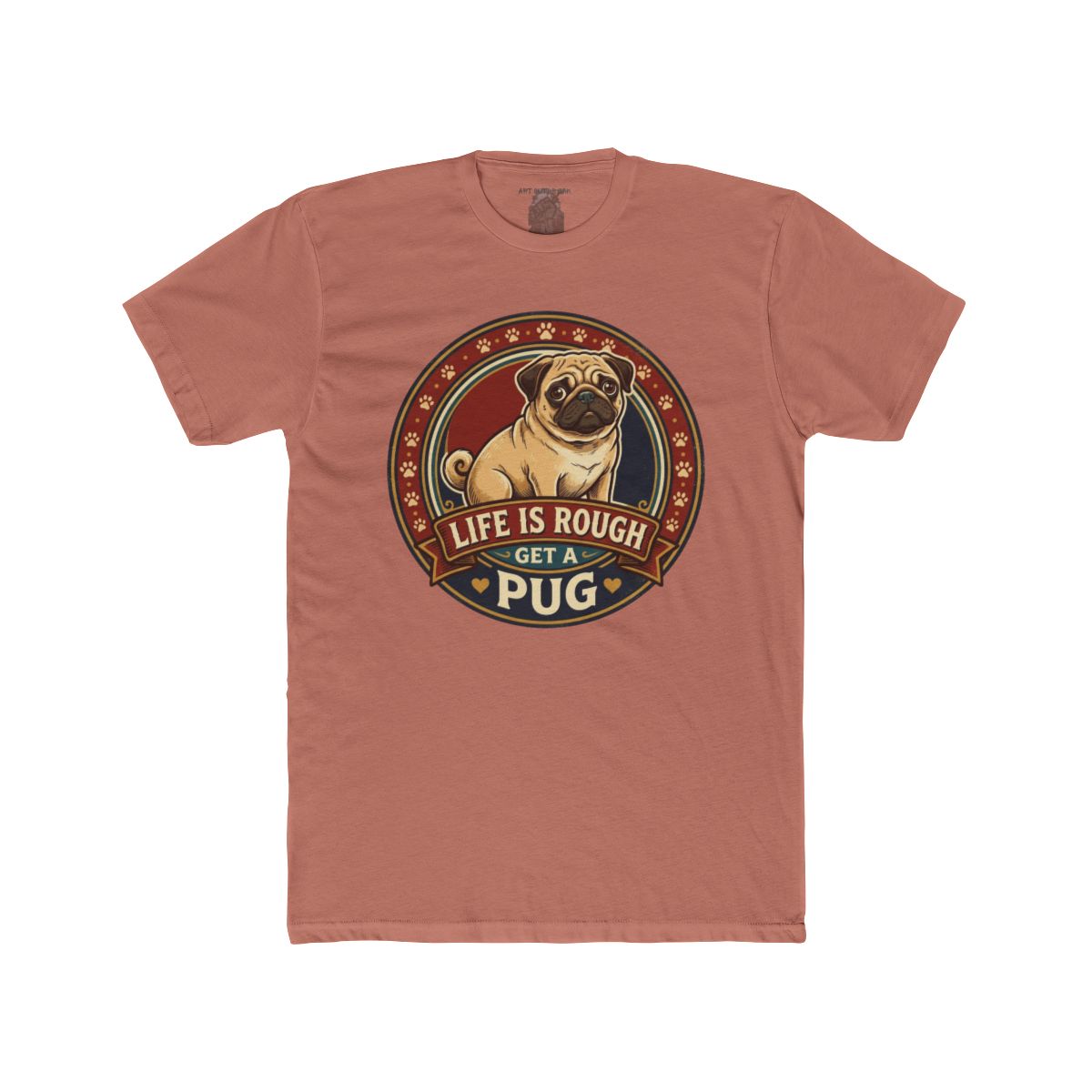 Life Is Rough Get a Pug Tee | Pug Dog Vintage Badge T-Shirt - Image 6