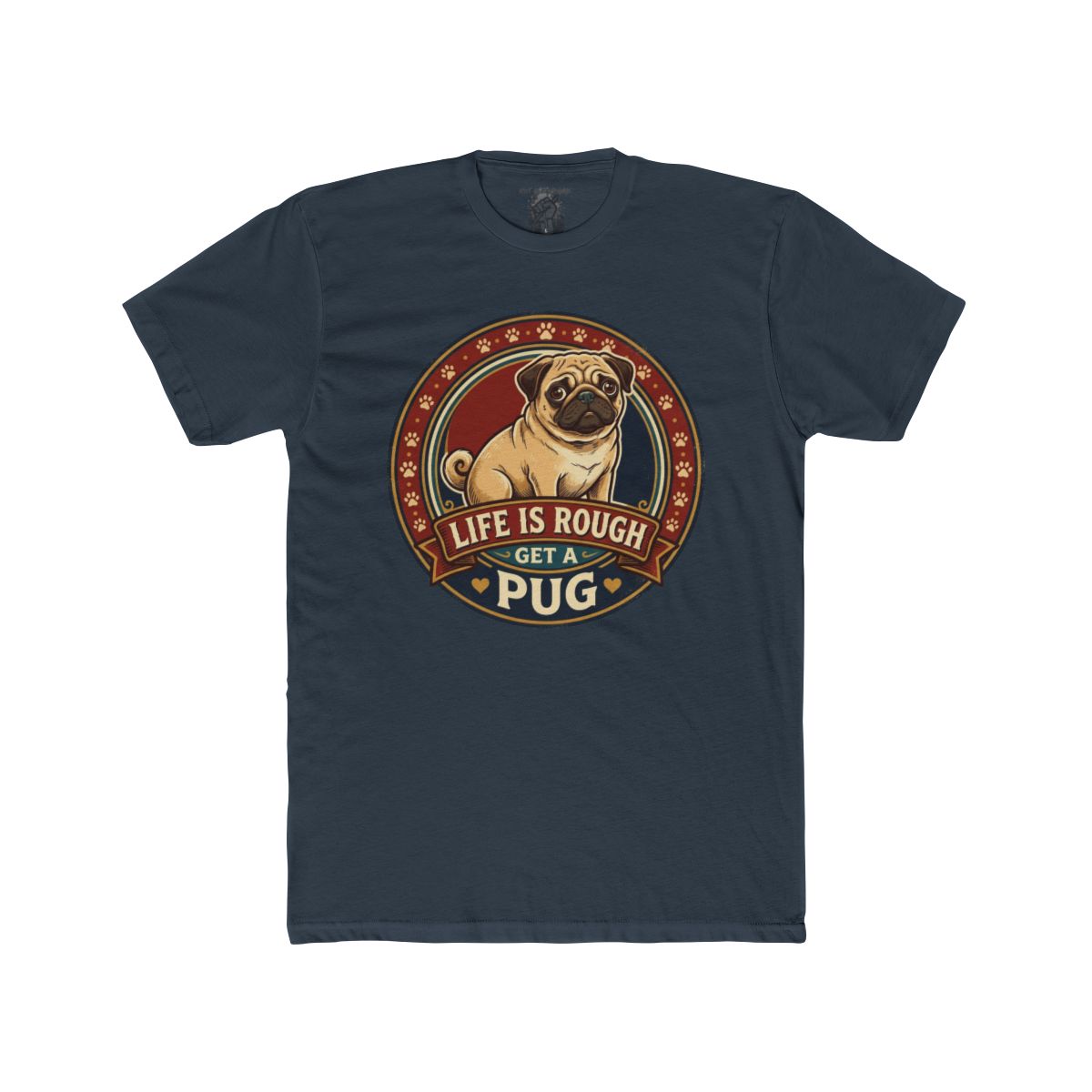 Life Is Rough Get a Pug Tee | Pug Dog Vintage Badge T-Shirt - Image 7