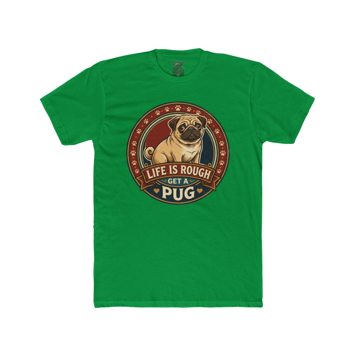 Life Is Rough Get a Pug Tee | Pug Dog Vintage Badge T-Shirt - Image 8
