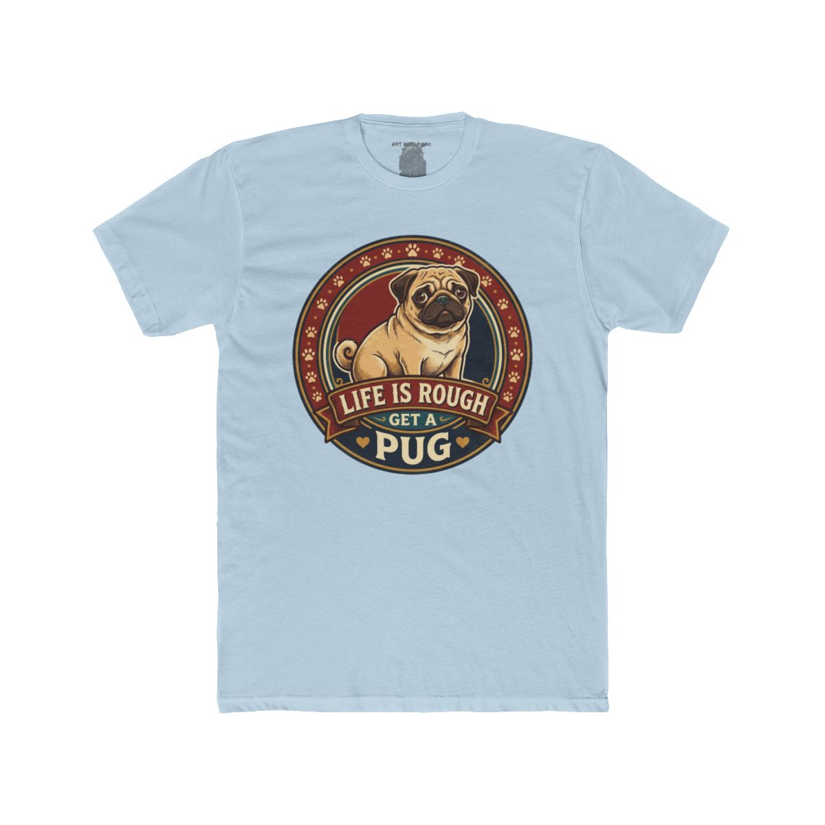 Life Is Rough Get a Pug Tee | Pug Dog Vintage Badge T-Shirt - Image 9
