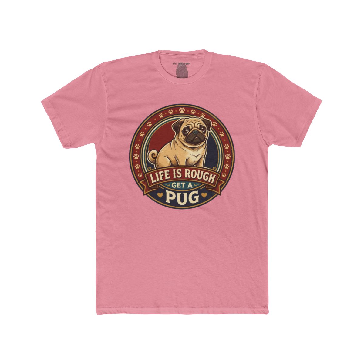 Life Is Rough Get a Pug Tee | Pug Dog Vintage Badge T-Shirt - Image 11