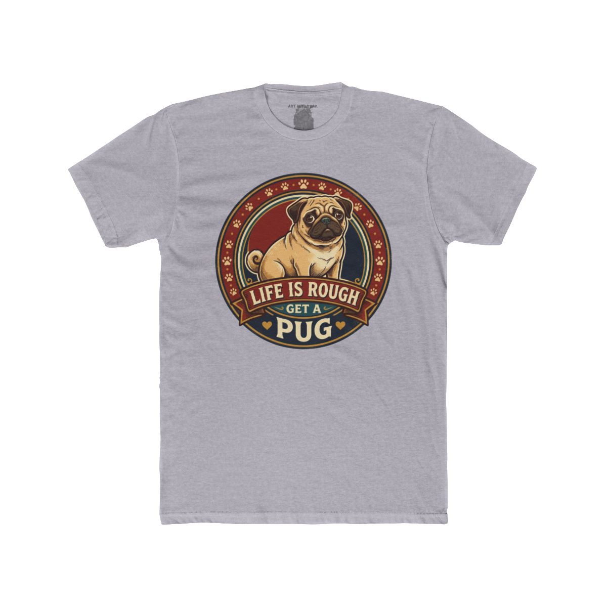 Life Is Rough Get a Pug Tee | Pug Dog Vintage Badge T-Shirt - Image 3