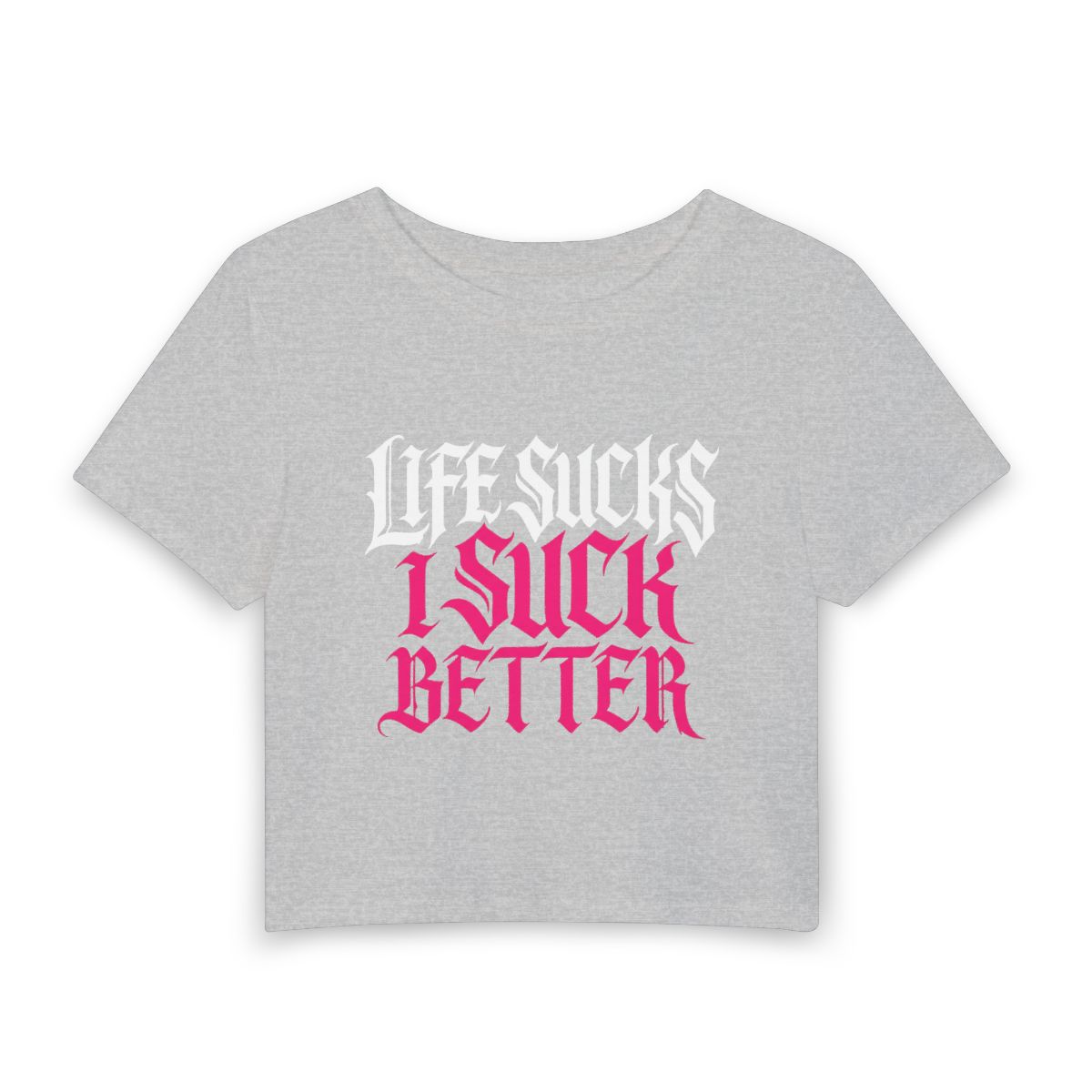 Life Sucks I Suck Better Crop Baby Tee | Graphic Slogan Shirt