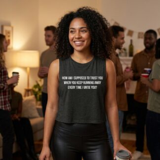 "How am I supposed to trust you" Quote Sleeveless Crop Top lifestyle photo