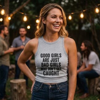 Good Girls Are Just Bad Girls Who Don't Get Caught Racer Micro Rib Tank Top lifestyle photo