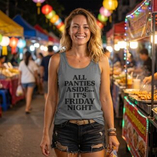 All Panties Aside It's Friday Night tank top lifestyle photo