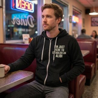 I'm Just Here To Establish An Alibi Zip Hoodie lifestyle photo