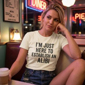 I'm Just Here to Establish an Alibi Shirt lifestyle photo