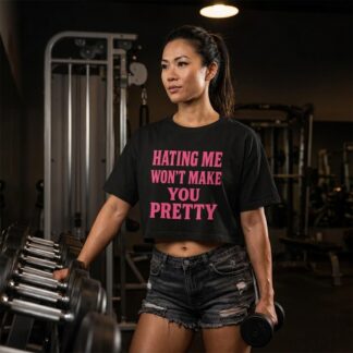Hating Me Won't Make You Pretty Crop Tee lifestyle photo
