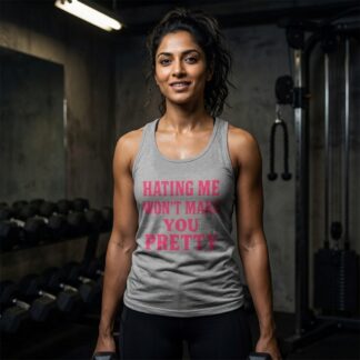 Hating Me Won't Make You Pretty Tank Top lifestyle photo