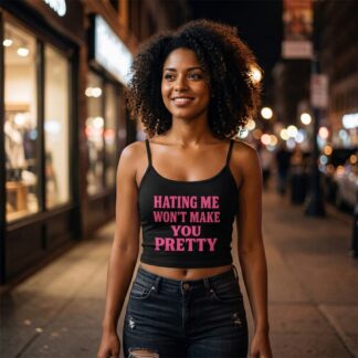 Hating Me Won't Make You Pretty tank top lifestyle photo