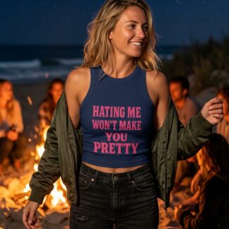 Hating Me Won't Make You Pretty Racer Tank Top lifestyle photo