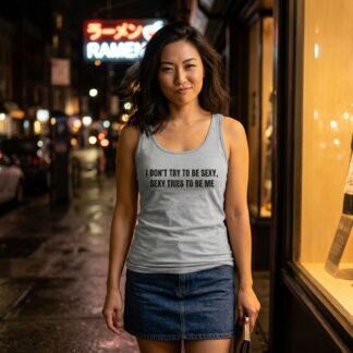 I Don't Try To Be Sexy, Sexy Tries To Be Me Tank lifestyle photo