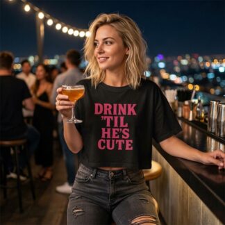 Drink 'Til He's Cute Crop Tee lifestyle photo