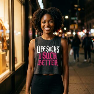 Life Sucks I Suck Better sleeveless crop top lifestyle photo