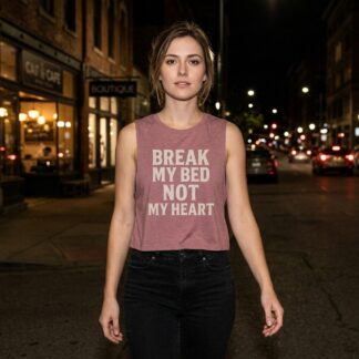 Break My Bed Not My Heart sleeveless crop top lifestyle photo