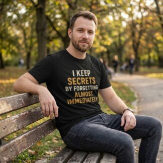I Keep Secrets By Forgetting Almost Immediately Tee lifestyle photo