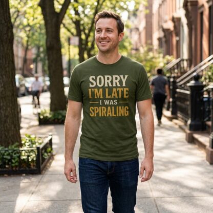 Sorry I'm Late I Was Spiraling T-Shirt lifestyle photo
