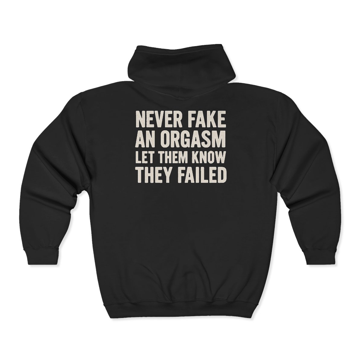 Never Fake An Orgasm hoodie | Full Zip Hooded Sweatshirt