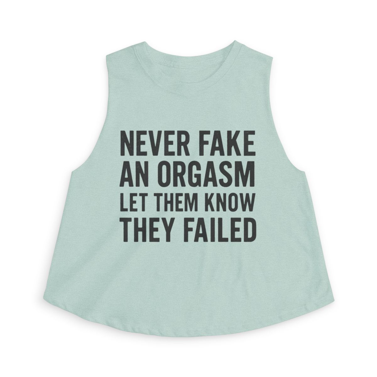 Never Fake An Orgasm Let Them Know They Failed Crop Top | Slogan Tank - Image 3