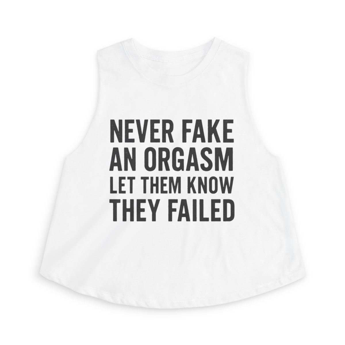 Never Fake An Orgasm Let Them Know They Failed Crop Top | Slogan Tank - Image 7